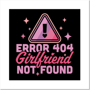 Error 404 Girlfriend Not Found - Funny Anti Valentines Day Posters and Art